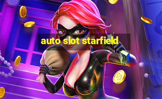 auto slot starfield