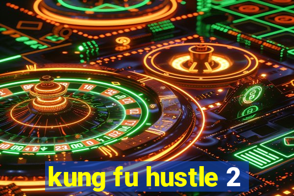 kung fu hustle 2