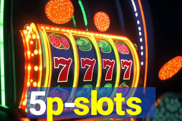 5p-slots