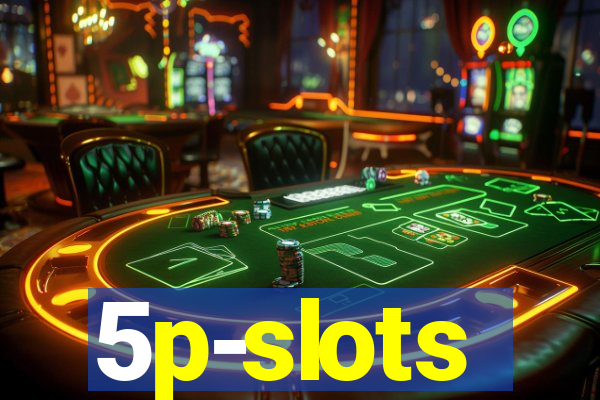 5p-slots