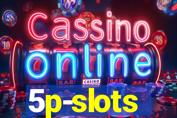 5p-slots