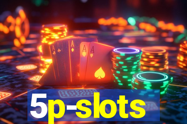 5p-slots