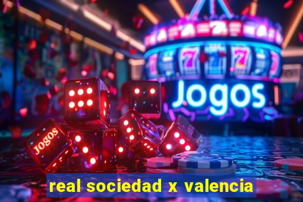 real sociedad x valencia