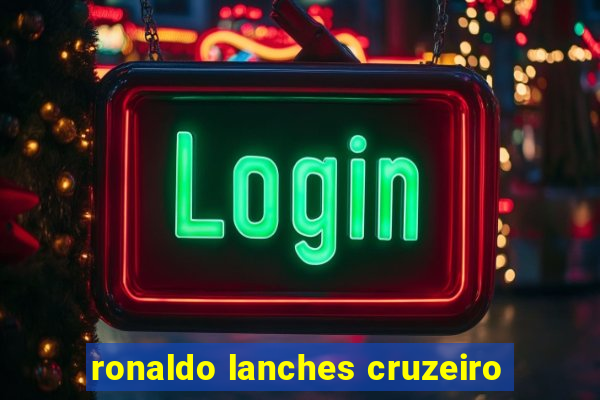 ronaldo lanches cruzeiro