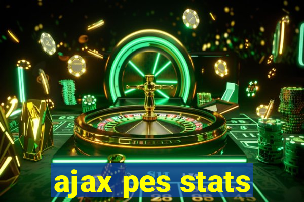 ajax pes stats