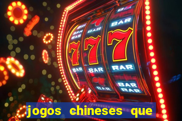 jogos chineses que d?o dinheiro