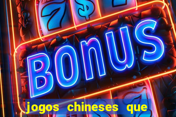 jogos chineses que d?o dinheiro