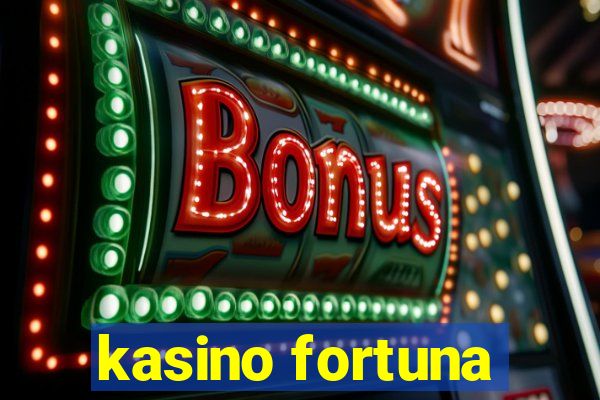 kasino fortuna