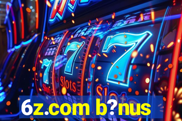 6z.com b?nus