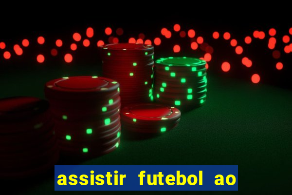 assistir futebol ao vivo multi canais