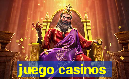 juego casinos