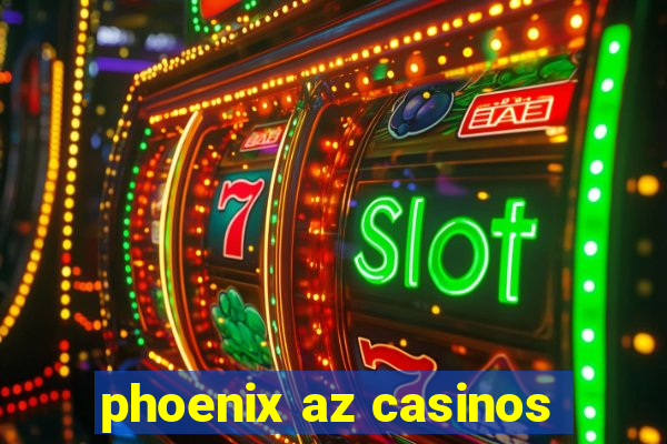 phoenix az casinos