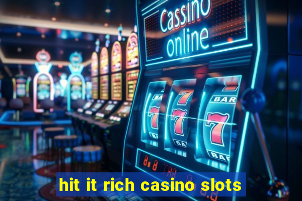 hit it rich casino slots