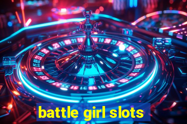 battle girl slots