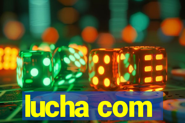 lucha com