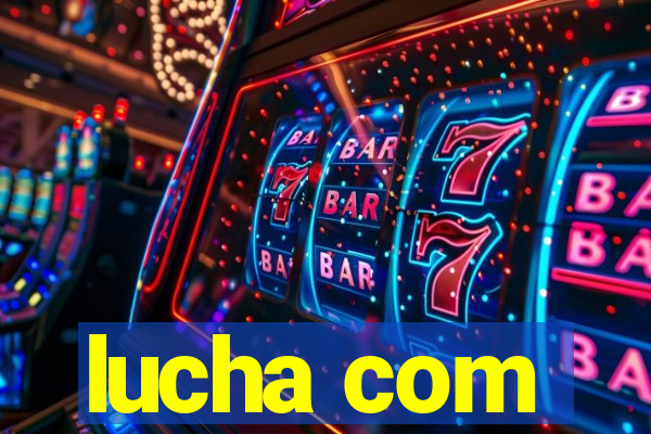 lucha com