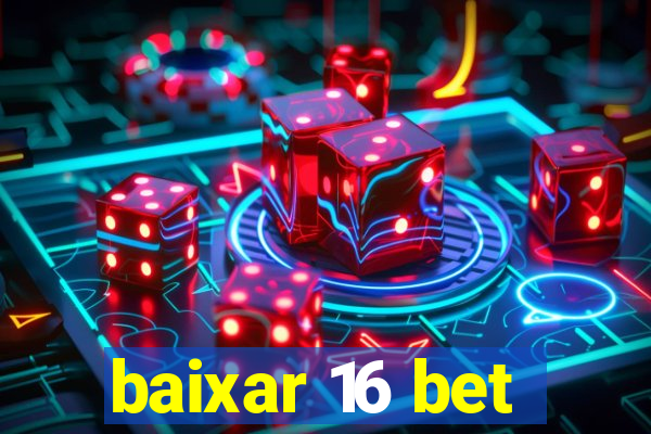 baixar 16 bet