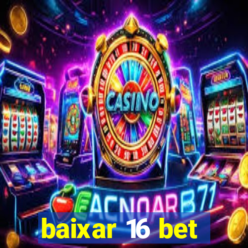 baixar 16 bet