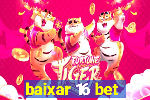 baixar 16 bet