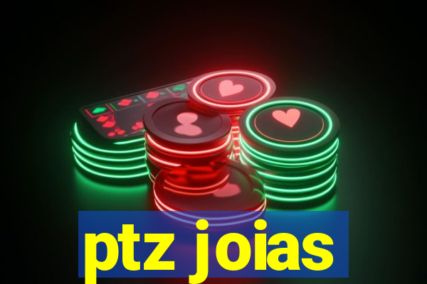 ptz joias