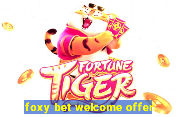 foxy bet welcome offer