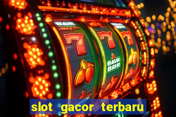 slot gacor terbaru hari ini