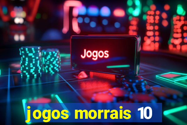 jogos morrais 10