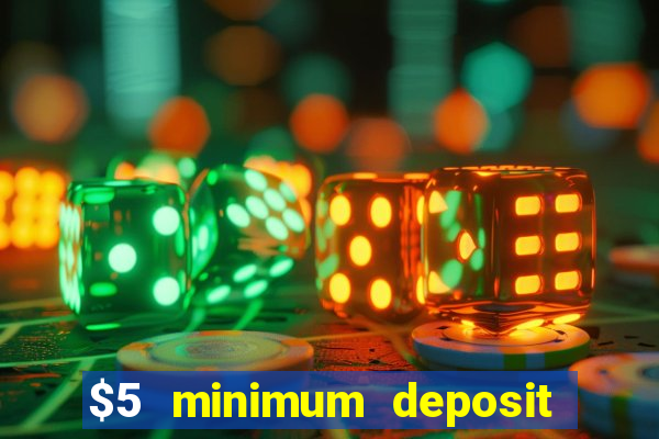 $5 minimum deposit casino australia 2019