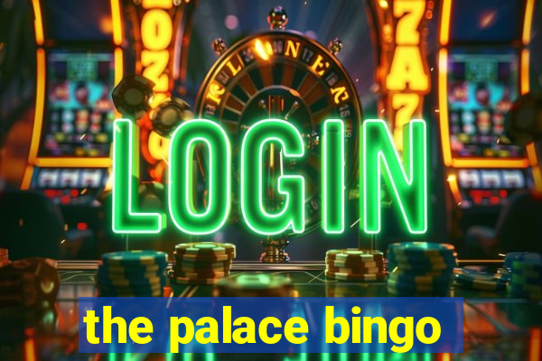 the palace bingo