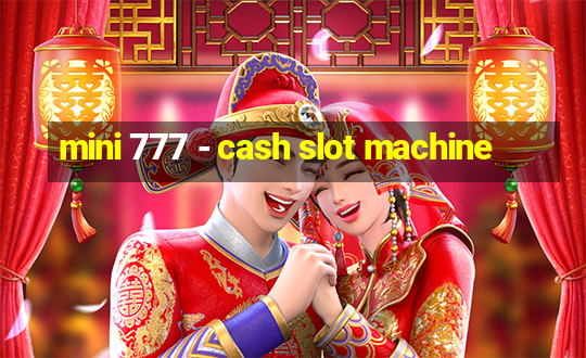 mini 777 - cash slot machine