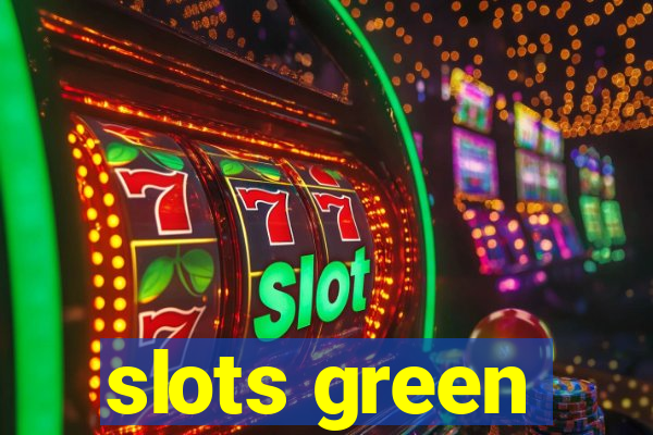 slots green