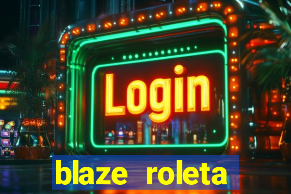 blaze roleta apostas online