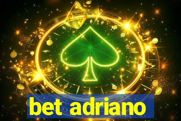 bet adriano