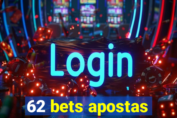 62 bets apostas