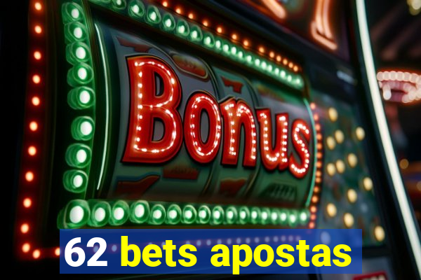 62 bets apostas