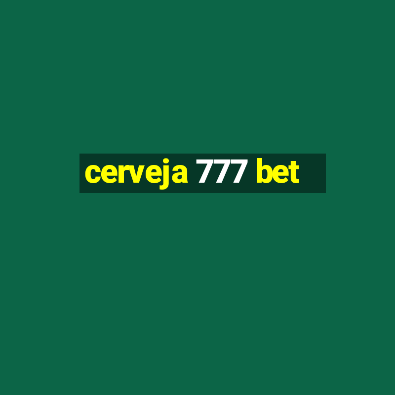 cerveja 777 bet