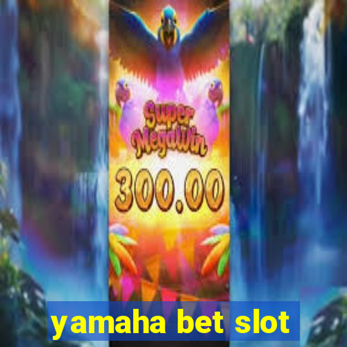 yamaha bet slot