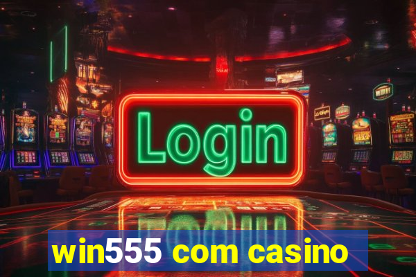 win555 com casino