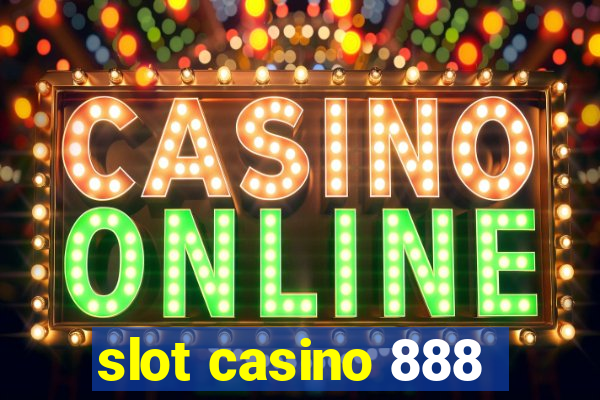 slot casino 888