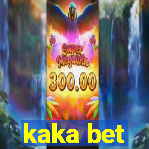 kaka bet