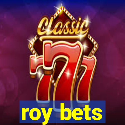 roy bets