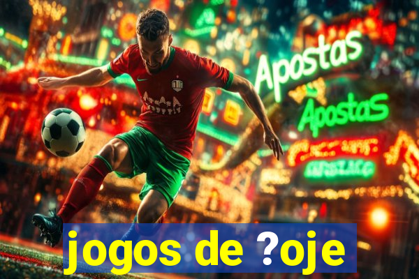 jogos de ?oje