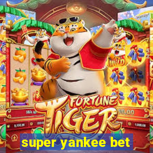 super yankee bet