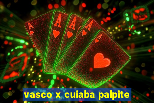 vasco x cuiaba palpite