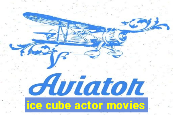 ice cube actor movies