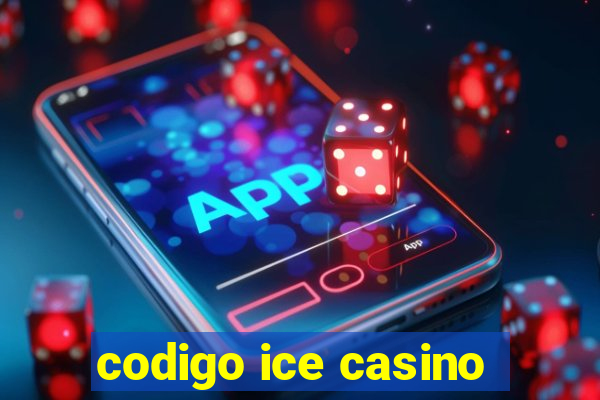 codigo ice casino