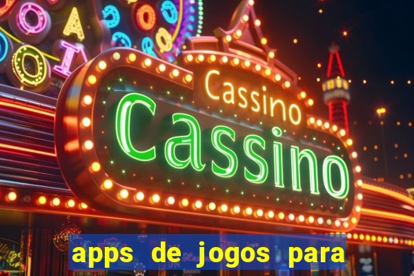 apps de jogos para ganhar dinheiro de verdade