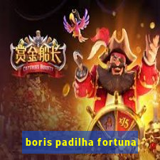 boris padilha fortuna