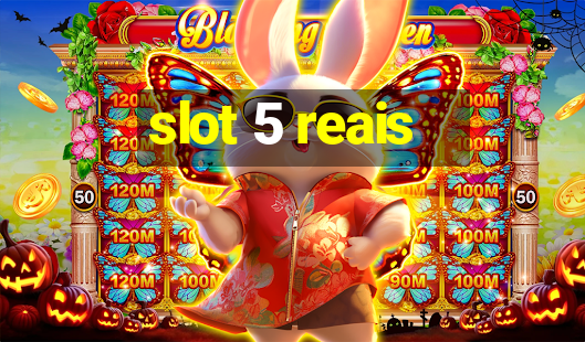 slot 5 reais