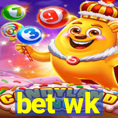 bet wk